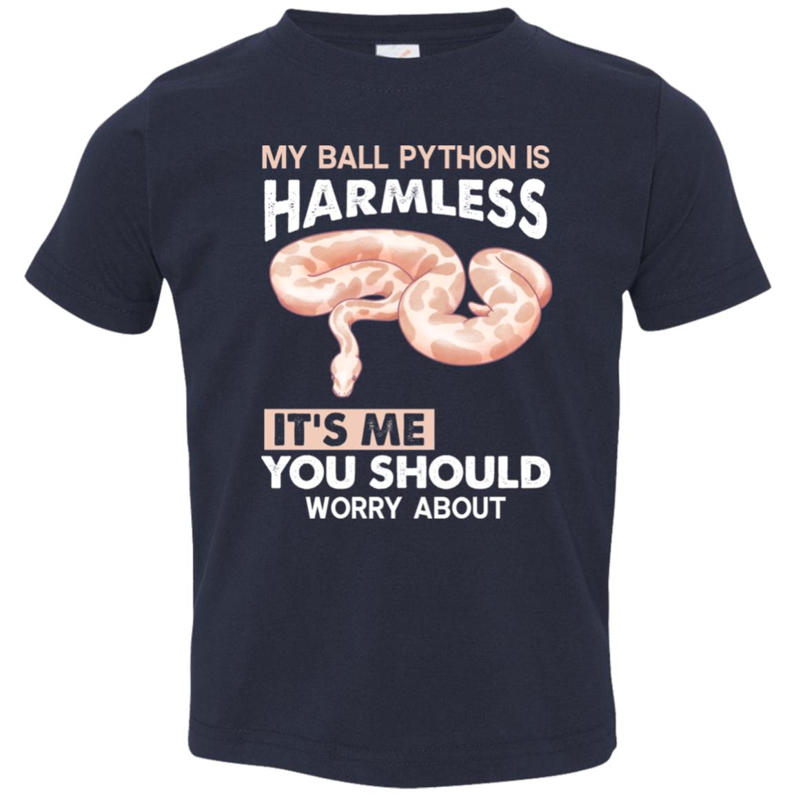 My Ball Python is Harmless, It's Me You Should Worry About - Toddler T-Shirt