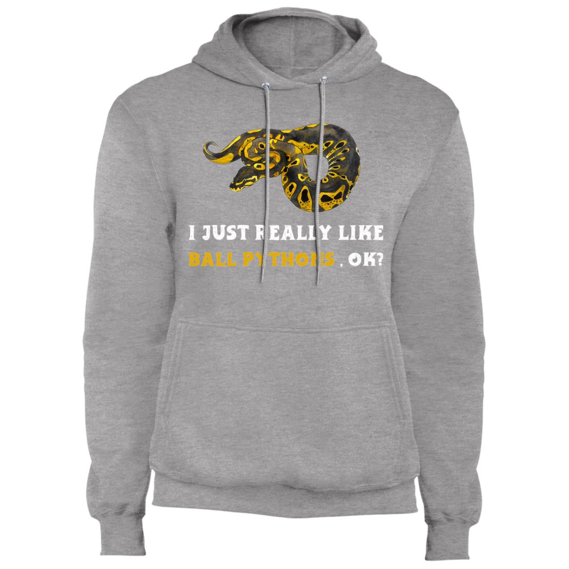 I Just Really Like Ball Pythons, Ok? - Fleece Pullover Hoodie