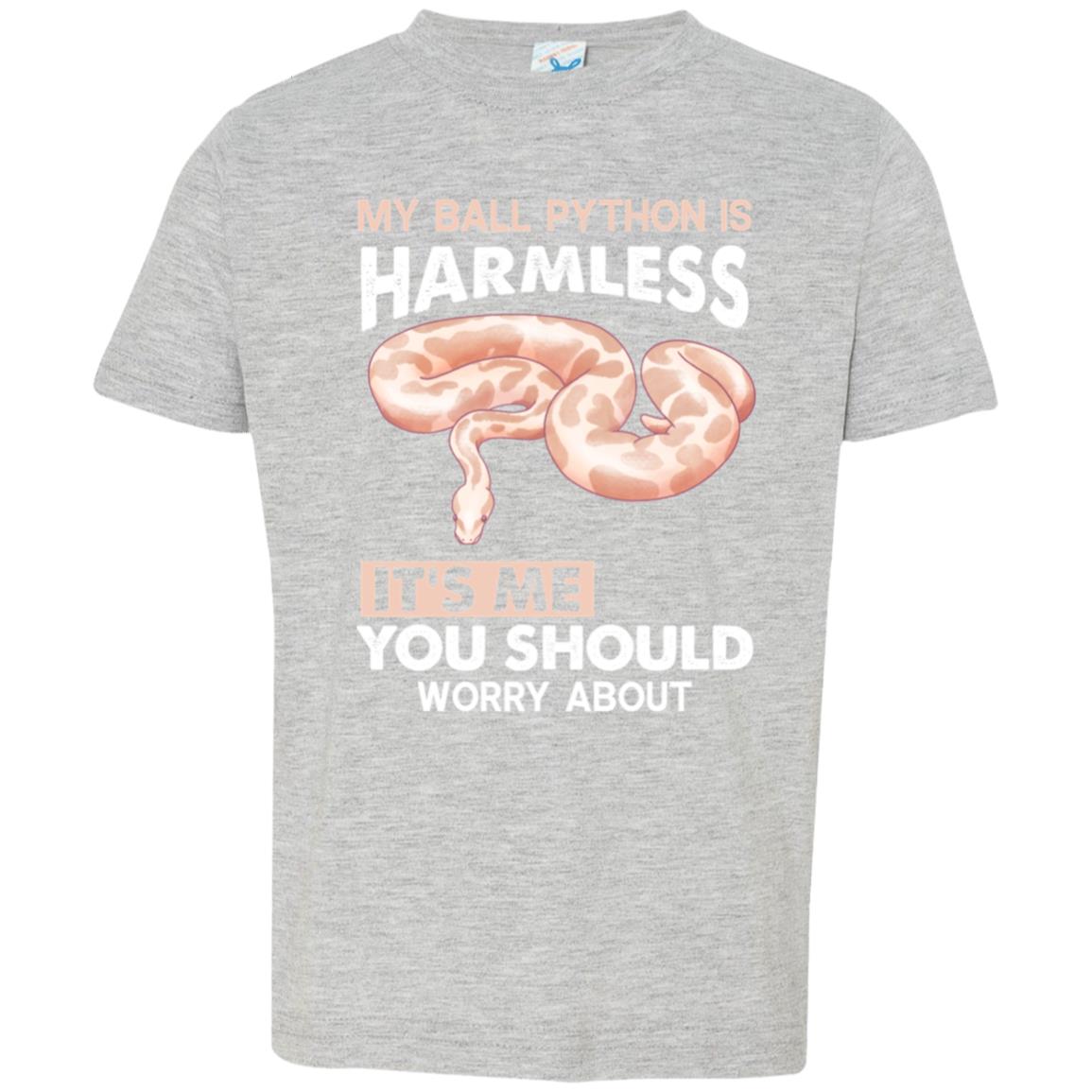 My Ball Python is Harmless, It's Me You Should Worry About - Toddler T-Shirt