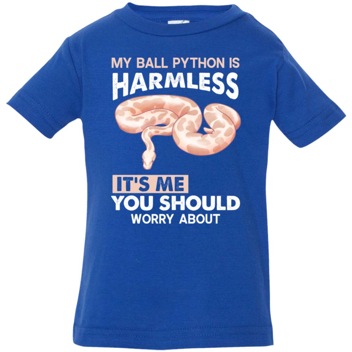 My Ball Python Is Harmless. It's Me You Should Worry About - Infant T-Shirt