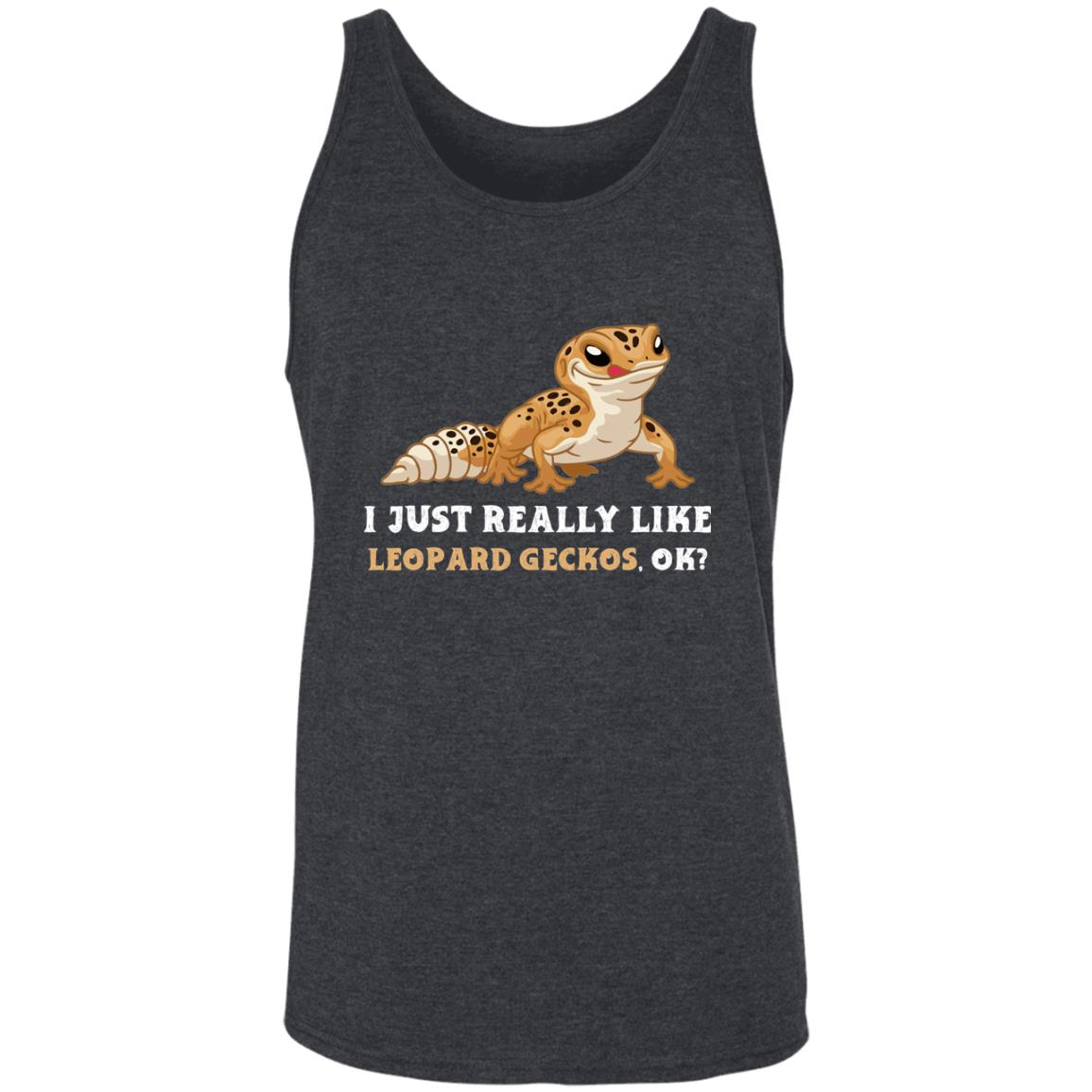 I Just really Like Leopard Geckos, Ok? - Unisex Tank