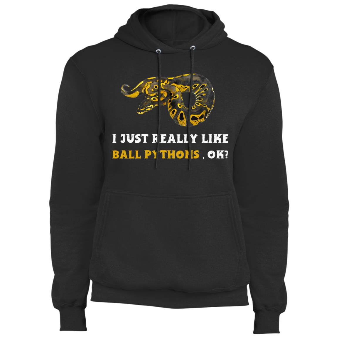 I Just Really Like Ball Pythons, Ok? - Fleece Pullover Hoodie