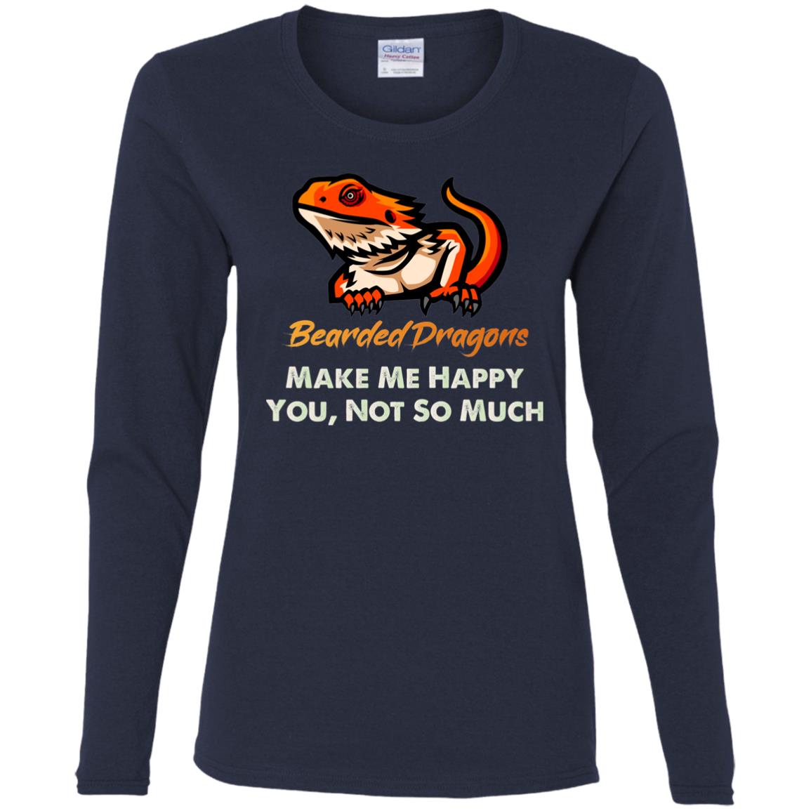 Bearded Dragons Make Me Happy, You Not So Much - Women's Long Sleeved T-Shirt