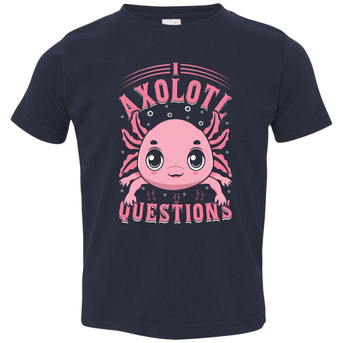 I Axolotl Questions - Toddler T-Shirt