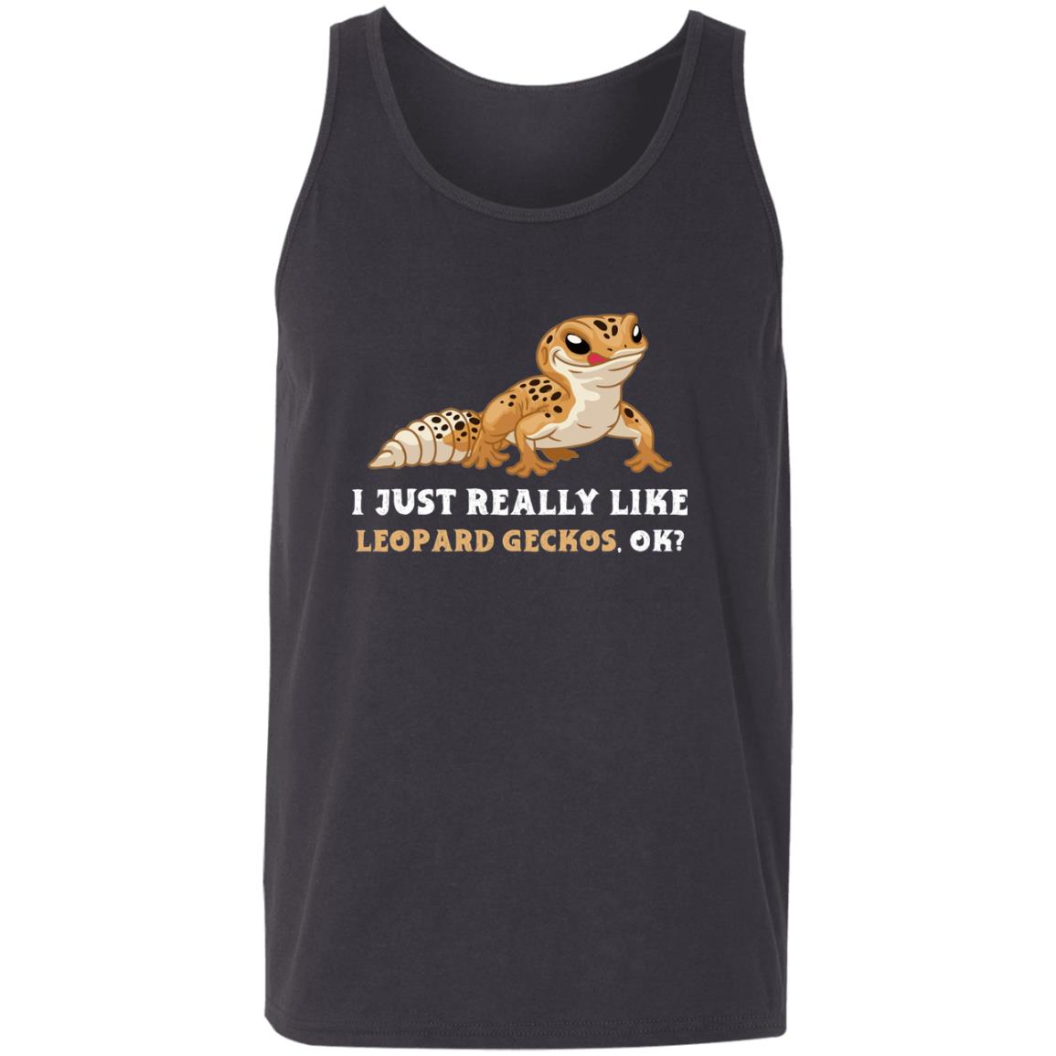 I Just really Like Leopard Geckos, Ok? - Unisex Tank