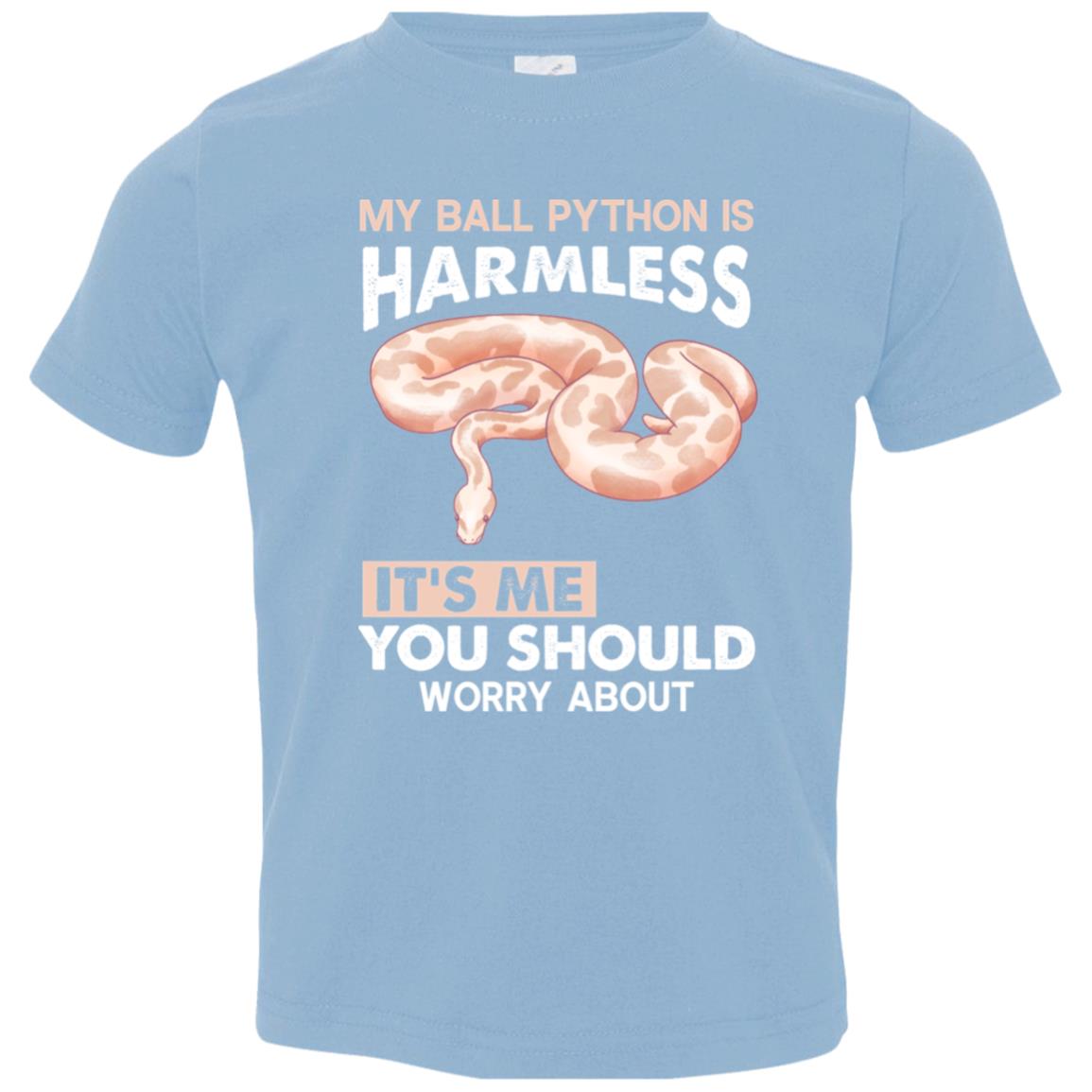 My Ball Python is Harmless, It's Me You Should Worry About - Toddler T-Shirt