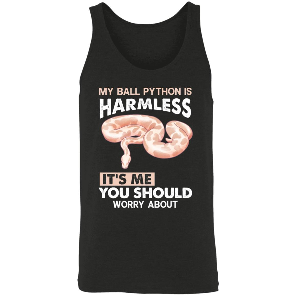 My Ball Python Is Harmless, It's Me You Should Worry About - Unisex Tank Top