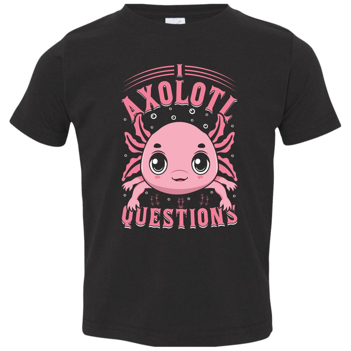 I Axolotl Questions - Toddler T-Shirt